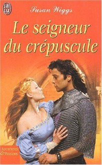 Le seigneur du crépuscule - Susan Wiggs