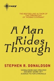 A Man Rides Through (Mordant's Need, #2) - Stephen R. Donaldson