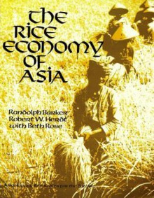 The Rice Economy of Asia - Randolph Barker, Robert W. Herdt