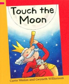Touch The Moon (Reading Corner) - Carrie Weston, Gwyneth Williamson