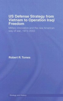 US Defence Strategy from Vietna (Strategy and History) - Robert R. Tomes