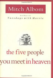 The Five People You Meet in Heaven - Mitch Albom