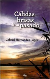 Calidas Brisas de Un Pasado - Gabriel Hernandez, Francisco Fernandez, Bob Parks, Manuel Alemán