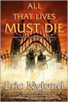 All That Lives Must Die - Eric S. Nylund