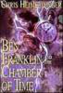 Ben Franklin and the Chamber of Time - Chris Heimerdinger