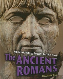 The Ancient Romans - Rosemary Rees