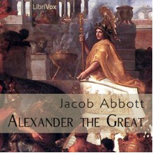 Alexander The Great - Jacob Abbott