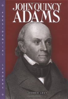 John Quincy Adams - Debbie Levy