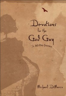 Devotions for the God Guy: A 365-Day Journey - Michael DiMarco