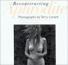 Reconstructing Aphrodite - Terry Lorant, Susan M. Love, Loren Eskenazi