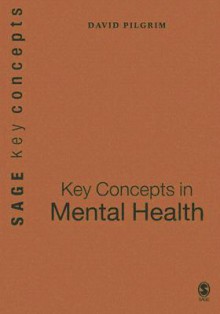 Key Concepts in Mental Health - David Pilgrim