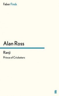 Ranji: Prince of Cricketers - Alan Ross