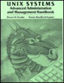 Unix Systems Advanced Administration and Management Handbook - Bruce H. Hunter