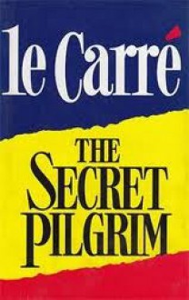 The Secret Pilgrim - John le Carré