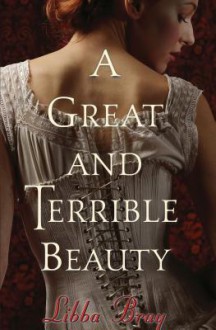 A Great and Terrible Beauty - Libba Bray