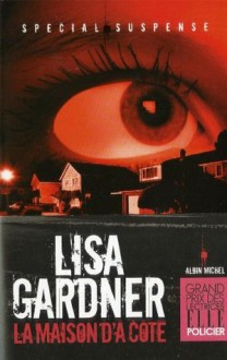 La Maison d'à côté (Spécial suspense) (French Edition) - Lisa Gardner, Cécile Deniard