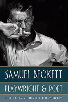 Samuel Beckett: Playwright & Poet - Christopher Murray