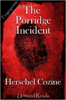 The Porridge Incident - Herschel Cozine