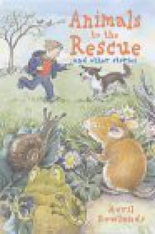 Animals to the Rescue and Other Stories - Avril Rowlands, Priscilla Lamont