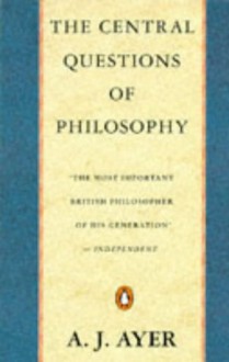 The Central Questions of Philosophy (Penguin philosophy) - A. J. Ayer