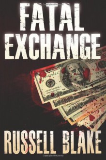 Fatal Exchange - Russell Blake