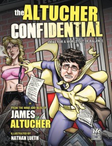 Altucher Confidential: Ideas for a World Out of Balance - James Altucher, Nathan Lueth