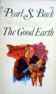 The Good Earth - Pearl S. Buck