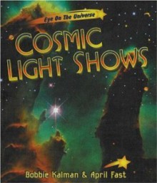 Cosmic Light Shows - Bobbie Kalman, April Fast