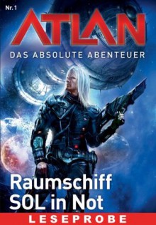 Atlan - Das absolute Abenteuer 1: Raumschiff SOL in Not - Leseprobe (German Edition) - William Voltz, Peter Griese