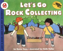 Let's Go Rock Collecting - Roma Gans, Holly Keller