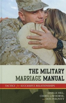 The Military Marriage Manual: Tactics For Successful Relationships - Janelle Hill