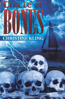 Circle of Bones: a Caribbean Thriller - Christine Kling