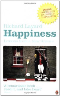 Happiness: Lessons from a New Science - Richard Layard