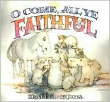 O Come, All Ye Faithful - David Christiana, John Francis Wade