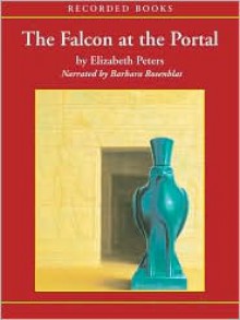 The Falcon at the Portal (Amelia Peabody, #11) - Elizabeth Peters, Barbara Rosenblat