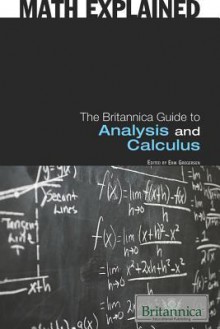 The Britannica Guide to Analysis and Calculus - Erik Gregersen