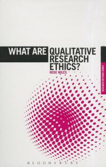 What are Qualitative Research Ethics? - Rose Wiles