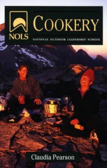 NOLS Cookery: 4th Edition (NOLS Library) - National Outdoor Leadership School (U. S.), Claudia Pearson, Mike Clelland