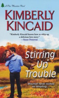 Stirring Up Trouble - Kimberly Kincaid