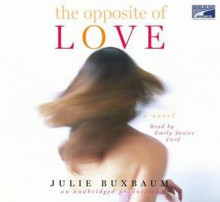 The Opposite of Love - Julie Buxbaum, Emily Janice Card