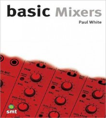 Basic Mixers - Paul White