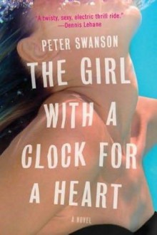 The Girl With a Clock for a Heart - Peter Swanson