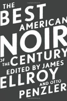 The Best American Noir of the Century - James Ellroy, Otto Penzler