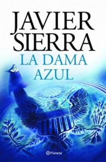 La dama azul (Spanish Edition) - Javier Sierra