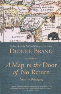 A Map to the Door of No Return: Notes to Belonging - Dionne Brand