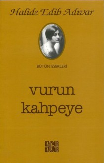 Vurun Kahpeye - Halide Edib Adıvar