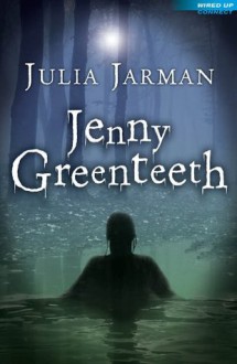 Jenny Greenteeth (Wired Up Connect) - Julia Jarman, Ollie Cuthbertson