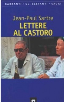 Lettere al Castoro e ad altre amiche (1926-1963) - Jean-Paul Sartre, Simone de Beauvoir, Oreste Del Buono