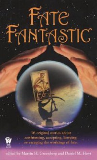 Fate Fantastic - Martin H. Greenberg, Daniel M. Hoyt