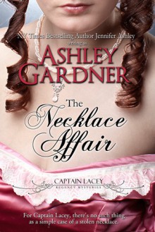 The Necklace Affair (Captain Lacey Regency Mysteries, #4.5) - Ashley Gardner